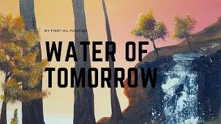 Water Of Tomorrow(An Oil On Canvas)
