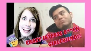 Crazy Intense Bitch GF!!1! | BAROVIS
