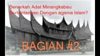 Benarkah Adat Minangkabau Bertentangan Dengan Agama Islam?(BAGIAN #2)
