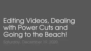 Vlog 1:  Video Editing, Power Cuts, and Going to the Beach