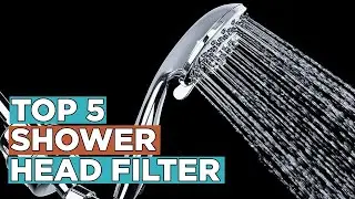 Top 5 Best Shower Head Filters 2022