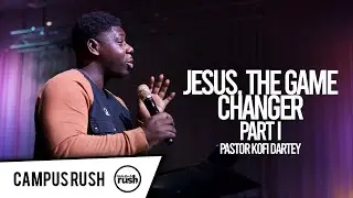 Campus Rush // Pastor Kofi Dartey // Jesus, The Game Changer - Part I // 04-08-21