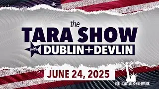 The Tara Show with Dublin and Devlin - 6.24.25!