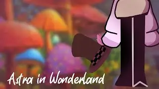 Astra in wonderland (Animation Meme)