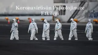 Koronavirüsün Psikolojimize Etkileri