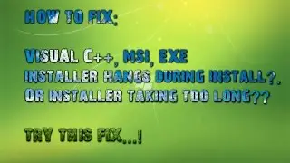 How to fix slow installation of Visual C++, MSI and EXE files in Windows 7 8.1 10