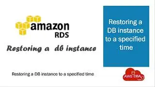 06 Restoring a DB instance to a specified time