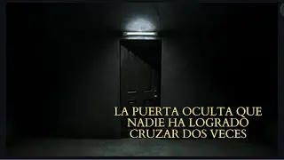 La puerta oculta que nadie ha logrado cruzar dos veces