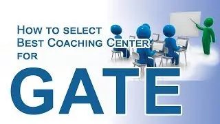 How to select Best Coaching Center for GATE Exam preparation?