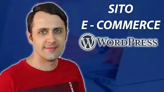 Come creare un SITO E-COMMERCE con WordPress