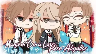 [•Menjadi Guru Les Para Aligatlor•] ||Gacha Club Indonesia
