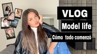 VLOG// cómo comenzó mi carrera de modelo-