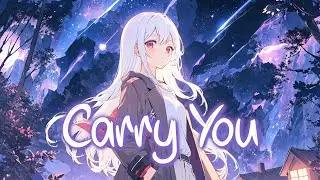 「Nightcore」 Carry You - Martin Garrix & Third ≡ Party ♡ (Lyrics)