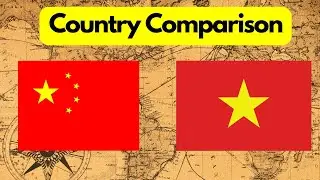 Country Comparison: China vs Vietnam