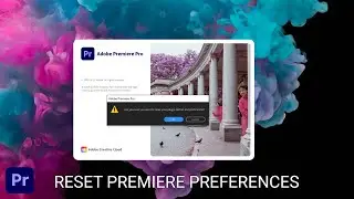 How to Reset Premiere Pro Preferences