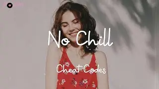 No Chill (feat. Lil Xxel) - Cheat Codes (Lyrics)