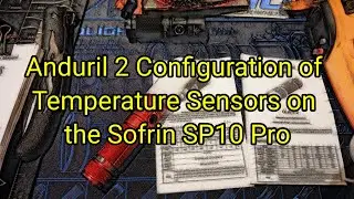 (1053) 🔦 Anduril 2 Calibration of Temperature Sensors on the Sofirn SP10 Pro