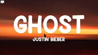 Justin Bieber - Ghost (Lyrics) |