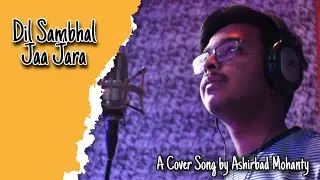 Dil Sambhal Jaa Zara | Ashirbad Mohanty | Hindi Unplugged 2022 | Murder 2 | Arijit Singh