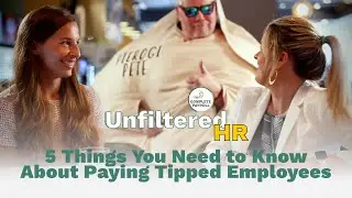 5 Things You Need to Know About Paying Tipped Employees | Unfiltered HR