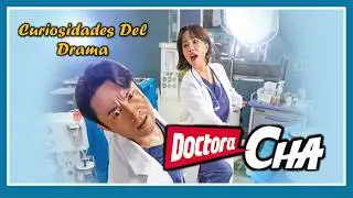 CURIOSIDADES DEL DRAMA  👩‍⚕️ DOCTORA CHA 👩‍⚕️