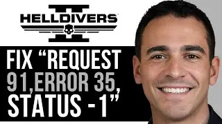 NEW! How To Fix Helldivers 2: Request 91, Error 35, status: -1 (Simple Solution)