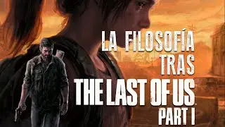 THE LAST OF US más allá de la ÉTICA: la naturaleza de nuestras decisiones