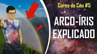 Arco-íris: O que é e por que é curvo? O que tem no final? | Cores do Céu #5