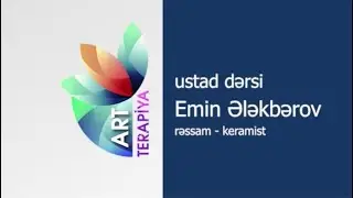 Art terapiya- Rəssam-keramist Emin Ələkbərov