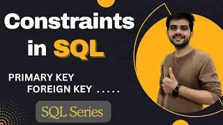 Ep.4 - Constraints in SQL | Oracle Database | Primary Key, Foreign Key, Not Null...| SQL Series