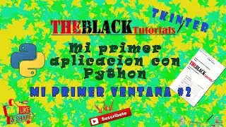Mi primer aplicación en Python Tkinter -Video #2 - Crear una Ventana
