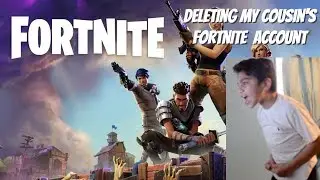 Deleting my cousin's Fortnite account
