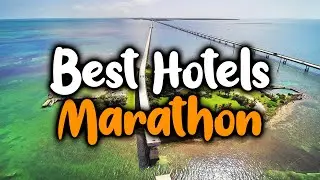 Best Hotels In Marathon, FL - For Families, Couples, Work Trips, Luxury & Budget