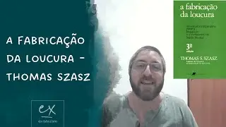 Fabricação da Loucura - Thomas Szasz
