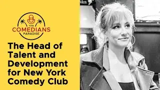The Head of Talent and Development for New York Comedy Club