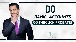 Do Bank Accounts Pass Through Probate? | Estate Planning Insights