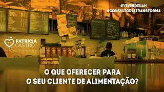 O QUE OFERECER PARA SEU CLIENTE DE ALIMENTAÇÃO?
