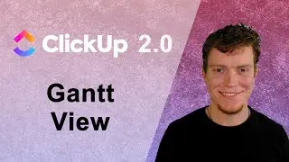 ClickUp 2.0 - Gantt View