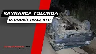 KAYNARCA YOLUNDA OTOMOBİL TAKLA ATTI