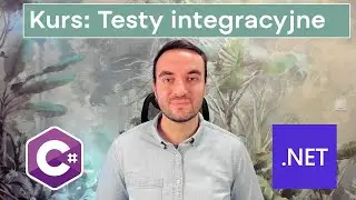 C# .NET - Kurs testów integracyjnych