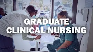 Choosing Your Graduate Clinical Nursing Path
