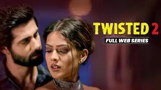 Twisted 2 - Full Web Series | Nia Sharma & Rrahul Sudhir | Romantic Psychological Thriller | Full HD