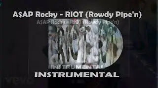 A$AP Rocky - RIOT (Rowdy Pipe'n) Instrumental