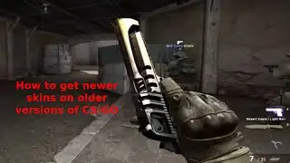 How to get newer skins on older versions of CS:GO