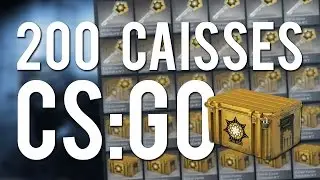 200 CAISSES CS:GO en live (24/07)