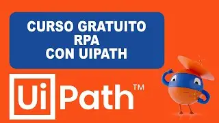 Curso Gratis RPA Uipath 2024 - Introducción