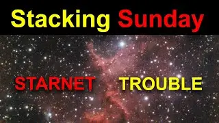 Stacking Sunday 7: Starnet processing. It only took me 4 attempts