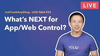 What's Next For App/Web Control - Live Q&A #52