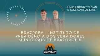 JUNIOR DIAS E JOSÉ CARLOS - BrazPrev - MANTCAST #045