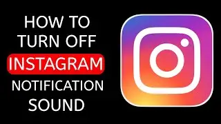How to Turn Off Instagram Notification Sound ?